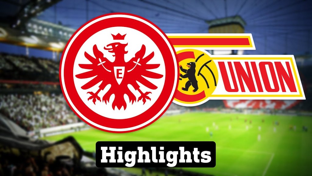 Picture of: Eintracht Frankfurt – FC Union Berlin  Highlights